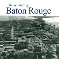 Enlarge image Cover: Remembering Baton Rouge - Turner Publishing Company