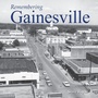 Cover: Remembering Gainesville - Turner Publishing Company