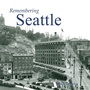 Cover: Remembering Seattle - Turner Publishing Company