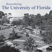 Enlarge image Cover: Remembering the University of Florida - Turner Publishing Company