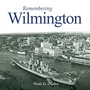 Cover: Remembering Wilmington - Turner Publishing Company