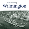 Cover: Remembering Wilmington - Turner Publishing Company
