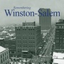 Cover: Remembering Winston-Salem - Turner Publishing Company