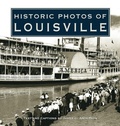 Cover: Historic Photos of Louisville - Turner Publishing Company