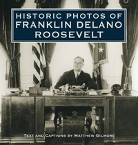 Abbildung von: Historic Photos of Franklin Delano Roosevelt - Turner Publishing Company