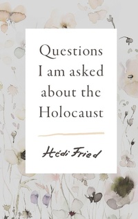 Enlarge image Cover: Questions I Am Asked about the Holocaust - Scribe Us