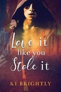 Cover: Love It Like You Stole It - NineStar Press, LLC