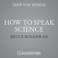 Cover: How to Speak Science - Blackstone Publishing