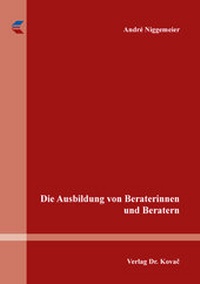 Abbildung von: Die Ausbildung von Beraterinnen und Beratern - Kovac, Dr. Verlag