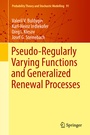 Cover: Pseudo-Regularly Varying Functions and Generalized Renewal Processes - Springer