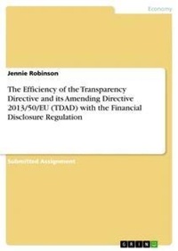 Enlarge image Cover: The Efficiency of the Transparency Directive and its Amending Directive 2013/50/EU (TDAD) with the Financial Disclosure Regulation - GRIN Verlag