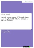 Cover: Seismic Measurements Of Waves In Seams As A Geophysical Tool In The Extraction Of Raw Materials - GRIN Verlag