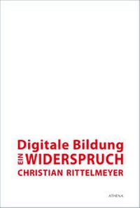 Enlarge image Cover: Digitale Bildung - ein Widerspruch - ATHENA-Verlag