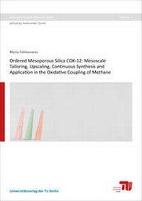 Abbildung von: Ordered mesoporous silica COK-12: mesoscale tailoring, upscaling, continuous synthesis and application in the oxidative coupling of Methane - Universitätsverlag der TU Berlin