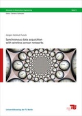 Cover: Synchronous data acquisition with wireless sensor networks - Universit&auml;tsverlag der TU Berlin