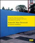 Cover: Kulturelle Mitte Darmstadt - ein kritischer Stadtf&uuml;hrer - JOVIS Verlag