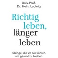 Cover: Richtig leben, l&auml;nger leben - Hierax Medien