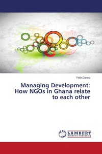 Enlarge image Cover: Managing Development: How NGOs in Ghana relate to each other - LAP Lambert Academic Publishing