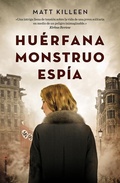Cover: Huerfana, Monstruo, Espia - Roca Editorial