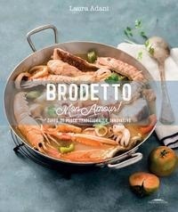 Abbildung von: Brodetto mon amour! Zuppe di pesce tradizionali e innovative - Trenta Editore