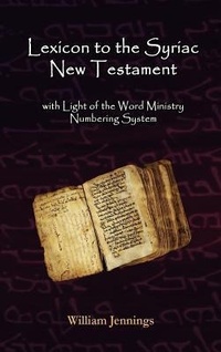 Enlarge image Cover: Lexicon to the Syriac New Testament - Light of the Word Ministry