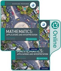 Enlarge image Cover: Oxford IB Diploma Programme: IB Mathematics: applications and interpretation, Standard Level, Print and Enhanced Online Course Book Pack - Oxford University Press