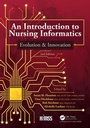Cover: An Introduction to Nursing Informatics, Evolution, and Innovation, 2nd Edition - Routledge Cavendish