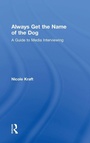 Cover: Always Get the Name of the Dog - Routledge
