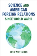Cover: Science and American Foreign Relations since World War II - Cambridge University Press