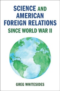Abbildung von: Science and American Foreign Relations since World War II - Cambridge University Press