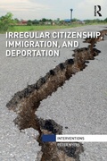 Cover: Irregular Citizenship, Immigration, and Deportation - Routledge