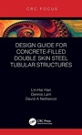 Cover: Design Guide for Concrete-filled Double Skin Steel Tubular Structures - CRC Press