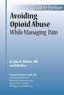 Cover: Avoiding Opioid Abuse While Managing Pain - Sunrise River Press