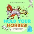 Cover: Hold Your Horses! - Grosvenor House Publishing Ltd