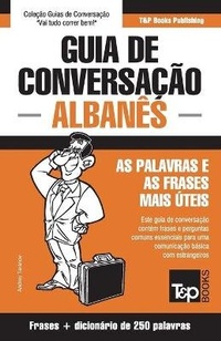 Abbildung von: Guia de Conversacao Portugues-Albanes e mini dicionario 250 palavras - T&p Books Publishing Ltd