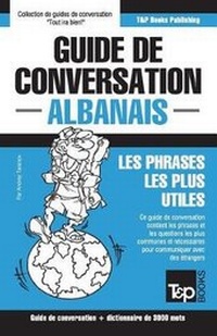 Abbildung von: Guide de conversation Francais-Albanais et vocabulaire thematique de 3000 mots - T&p Books Publishing Ltd