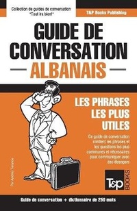 Abbildung von: Guide de conversation Francais-Albanais et mini dictionnaire de 250 mots - T&p Books Publishing Ltd