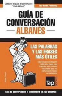 Abbildung von: Guia de conversacion Espanol-Albanes y mini diccionario de 250 palabras - T&p Books Publishing Ltd