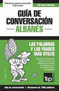 Abbildung von: Guia de conversacion Espanol-Albanes y diccionario conciso de 1500 palabras - T&p Books Publishing Ltd