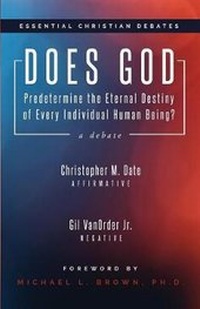 Enlarge image Cover: Does God Predetermine the Eternal Destiny of Every Individual Human Being? - Areopagus Books