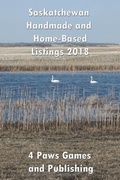 Cover: Saskatchewan Handmade and Home-Based Listings 2018 - 4 Paws Games and Publishing