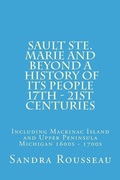 Cover: Sault Ste. Marie and Beyond a History of Its People 17th - 21st Centuries - Awaken Ink Inc.