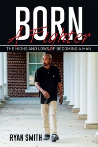 Enlarge image Cover: Born a Fighter - Xlibris Us