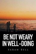Cover: Be Not Weary in Well-Doing - Xlibris Us