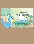 Cover: Blue Bird and the Bees - Xlibris Us