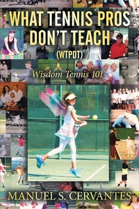 Abbildung von: What Tennis Pros Don'T Teach (Wtpdt) - Xlibris Us