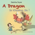 Cover: A Dragon Is Chasing Me! - Xlibris Us