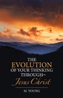 Cover: The Evolution of Your Thinking Through Jesus Christ - WestBow Press