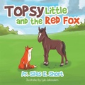 Cover: Topsy and the Little Red Fox - Xlibris Us