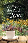 Cover: Coffee on the Porch with Jesus - WestBow Press